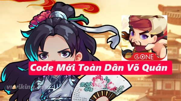 40+ code toàn dân võ quán mới nhất 2023 đang được săn đón