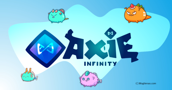 axie infinity là gì? tìm hiểu cụ thể axie infinity mới nhất