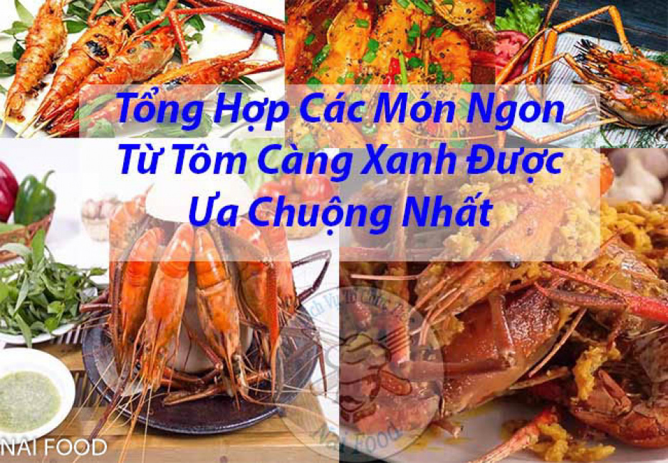 top 15+ các món từ tôm càng xanh ngon hấp dẫn nhất hiện nay