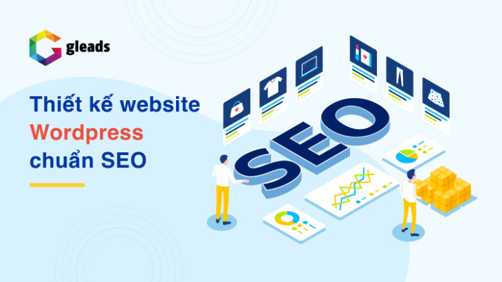 Tại sao thiết kế website wordpress chuẩn SEO