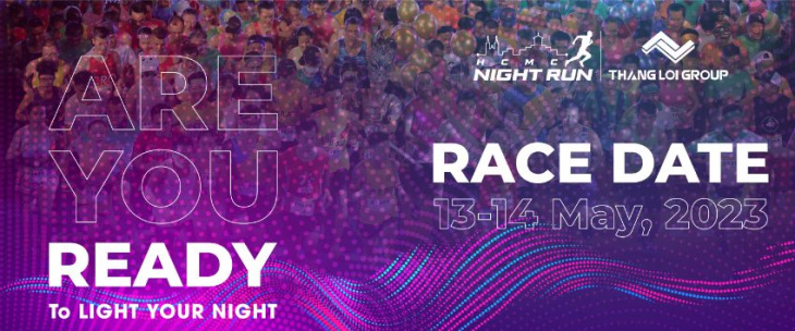 giải chạy marathon 2023, ho chi minh night run 2023, ho chi minh night run 2023: cuộc “sải bước” xuyên đêm cùng sài gòn không ngủ