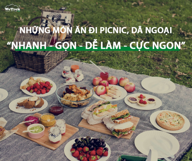 gợi ý cách chuẩn bị đồ ăn đi picnic, dã ngoại nhanh – gọn – ngon