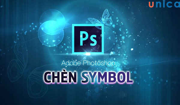 symbol trong photoshop, chèn symbol trong photoshop, thêm symbol trong photoshop, vẽ symbol trong photoshop, kiến thức, kỹ năng, kỹ năng mềm, cách chèn symbol trong photoshop nhanh, dễ thực hiện nhất