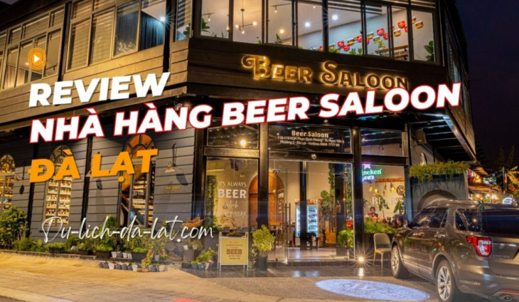 kinh nghiệm, nhà hàng beer saloon đà lạt – cảm nhận trọn vẹn hương vị bia ngon